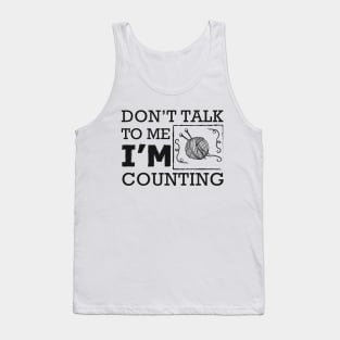 Knitting - Don't talk to me I'm counting Tank Top